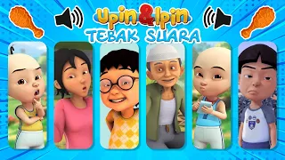 TEKA-TEKI TEBAK KARAKTER UPIN & IPIN DARI SUARANYA?| KAK ROS, OPAH, MAIL, EHSAN, JARJIT, ...