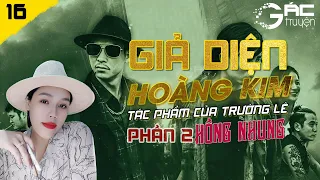 GIẢ DIỆN HOÀNG KIM (MẶT NẠ VÀNG) PHẦN 2 - TẬP 16 - TRUYỆN TÂM LÝ XÃ HỘI MỚI