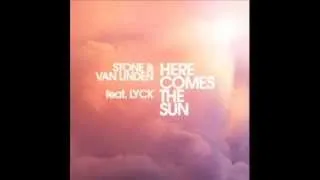 Stone & Van Linden feat. Lyck - Here Comes The Sun (Sunrise Vocal Mix)