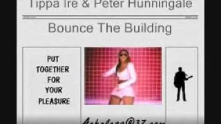 Tippa Ire & Peter Hunningale - Bounce The Building