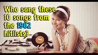 Quiz : Who sang these songs from the 1962 hitlists?