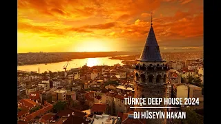 Türkçe Deep House 2024 - Dj Hüseyin Hakan