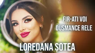 Loredana Șotea - Fir-ati voi duşmance rele | Official Video