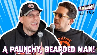 A Paunchy, Bearded Man! | Sal Vulcano & Chris Distefano present Hey Babe! | EP 163