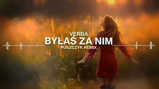 Verba - Byłaś Za Nim (Puszczyk Remix)