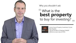 Why you shouldn't ask what is the best property to buy - Property Investment tips