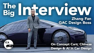 Concept Cars, Chinese Design, and AI's Role in Car Design - GAC Design Chief Zhang Fan Reveals All