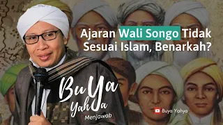 Ajaran Wali Songo Tidak Sesuai Islam, Benarkah? | Buya Yahya Menjawab