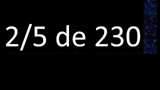 2/5 de 230 , fraccion de un numero , parte de un numero