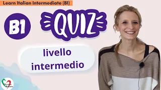 Learn Italian Intermediate (B1): Quiz di livello intermedio- Intermediate level quiz