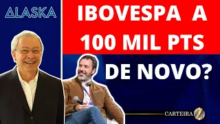 IBOVESPA A 1OO MIL PONTOS DE NOVO? - LUIZ ALVES PAES DE BARROS E HENRIQUE BREDDA- ALASKA