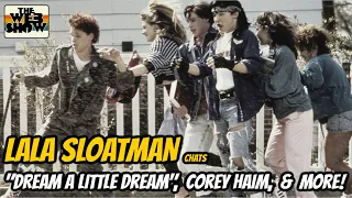 LALA SLOATMAN discusses DREAM A LITTLE DREAM, dating COREY HAIM, plus SOPHIA COPPOLA & more!