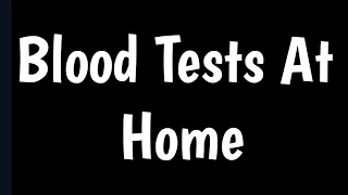 At-Home Medical Tests | Blood Tests At Home | Reliability Of Home Testing | Home Test Kits|