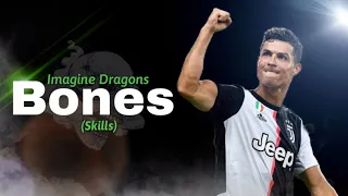 Cristiano Ronaldo   ¶ Bones = Imagin Dragons     ¶    Magic Skills | Devil Of CR7