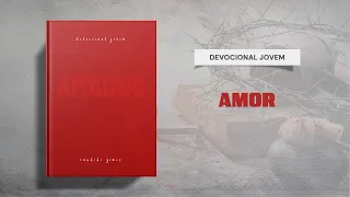 Meditações Jovem: 24 de Maio - AMOR | Amados