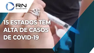 15 estados apresentam tendência de alta de Covid-19