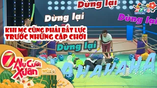 Khi MC cũng phải bất lực trước những cặp chơi | 7 NỤ CƯỜI XUÂN | #9