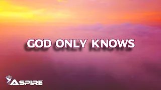 God Only Knows (lyrics) ~ for KING & COUNTRY