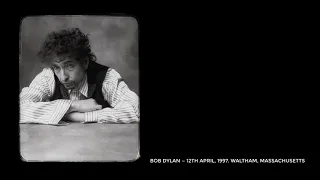 Bob Dylan, 12th April, 1997. Waltham, Massachusetts, US. Full show, audience recording