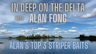 In Deep on the Delta with Alan Fong. Alan,s top 3 striper baits.