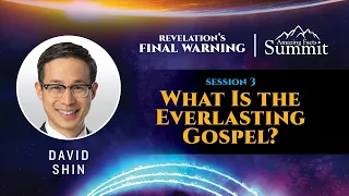 Revelation's Final Warning! Part 3 "What Is the Everlasting Gospel?" David Shin