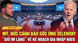 Tâm điểm quốc tế: Mỹ, Đức cảnh báo sốc ông Zelensky “giữ im lặng” về kế hoạch gia nhập NATO