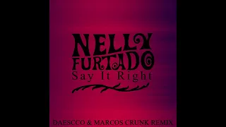 Nelly Furtado - Say It Right (Daescco & Marcos Crunk Remix)