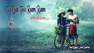 Tu qub txiv ruam ruam thaum ub - Hmong sad stories #zoovxyooj #dabneeg 13/7/2023