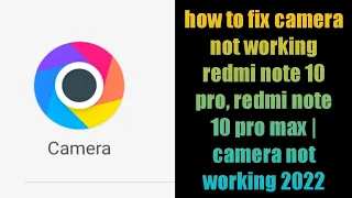 how to fix camera not working redmi note 10 pro, redmi note 10 pro max | camera not working 2022