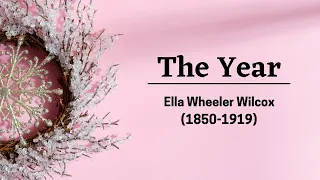 The Year | Ella Wheeler Wilcox | Best End Of The Year Poetry | Haunting, Famous Poems