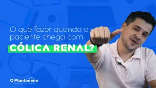 CÓLICA RENAL - você sabe como agir no PS?