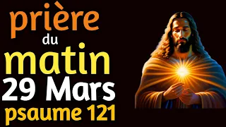 🌅 Prière Matinale du Vendredi - 29 Mars 2024 | Psaume 121: Guidance Divine pour la Journée 🌟