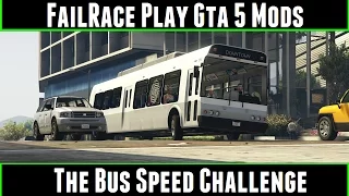 FailRace Play Gta 5 Mods The Bus Speed Challenge