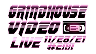 Grindhouse Video Live 11/28/21 #200