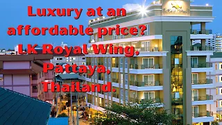 Luxury at an affordable price? LK Royal Wing, Pattaya, Thailand.