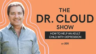 Addressing depression with an adult child | The Dr. Cloud Show - Episode 201