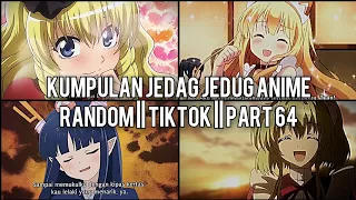 Kumpulan Jedag Jedug Anime Random Keren Dan Lucu || TIKTOK || PART 64