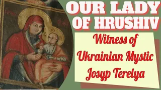 Ukrainian Mystic Josyp Terelya's Witness on Our Lady of Hrushiv