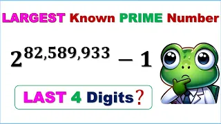 Unearthing Number: Last 4 Digits of the Largest Known Prime Number | Question & Solution by Dr Wang