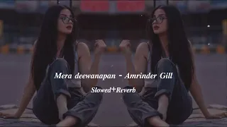 Mera Deewanapan | Slowed+Reverb | Amrinder Gill | Judaa 2 | #sharjeeleditx_