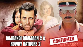 Bajrangi Bhaijaan 2 || Rowdy Rathore 2 || Confirmed || Salman Khan || Akshay Kumar