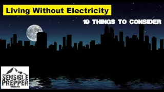 Living Without Electricity 10 Things to Consider