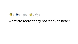 What are teens today not ready to hear? | AskReddit