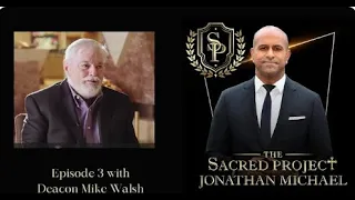 The Sacred Project - Episode 3 Full Length Unedited Interview with Deacon Mike Walsh