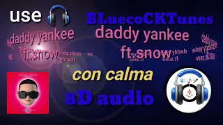 daddy yankee ft.snow-con calma/8D audio