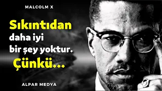 Sıkıntıdan Daha İyi Bir Şey Yoktur. I Malcolm X Bilge Sözleri - Hayatınıza Yönelik Pusula Sözler