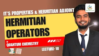 L-09- Quantum Chemistry II Hermitian Operators II Hermitian Adjoint II Concept and Problems II NET I