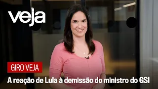 Giro VEJA | A reação de Lula à demissão do ministro do GSI