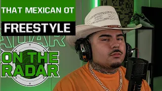 That Mexican OT "On The Radar" Freestyle