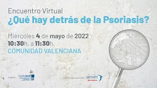 Foro Autonómico de Psoriasis en Comunidad Valenciana 04 de mayo de 10:30-11:30